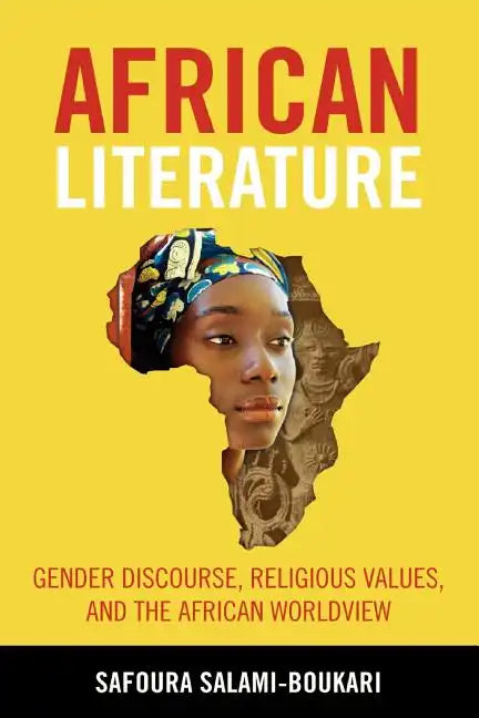 African Literature: Gender Discourse, Religious Values, and the African Worldview - Paperback