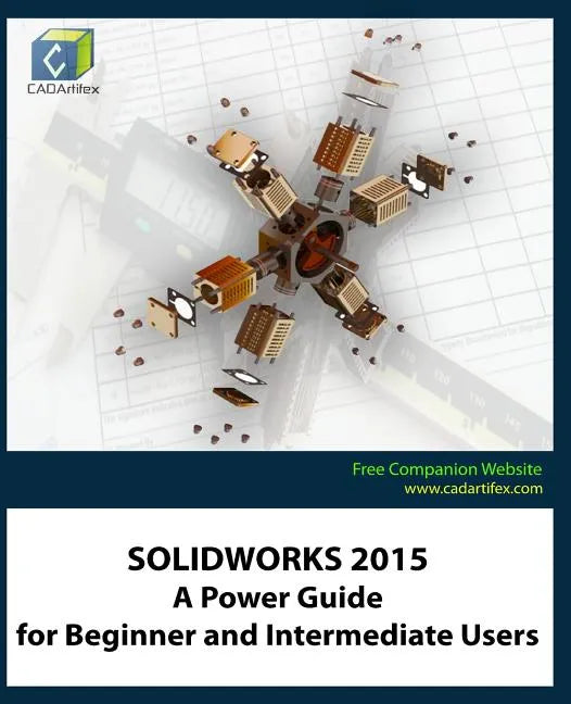 Solidworks 2015: A Power Guide for Beginner and Intermediate Users - Paperback