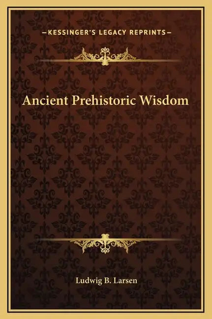 Ancient Prehistoric Wisdom - Hardcover