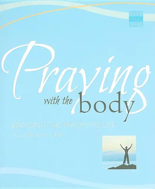 Praying with the Body: Bringing the Psalms to Life - Paperback
