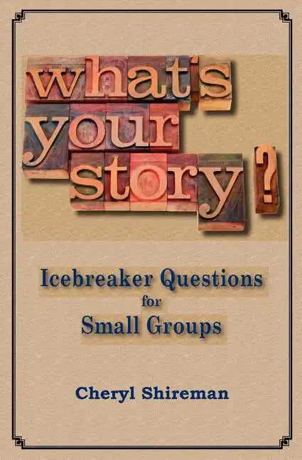 What's Your Story?: Icebreaker Questions for Small Groups - Paperback