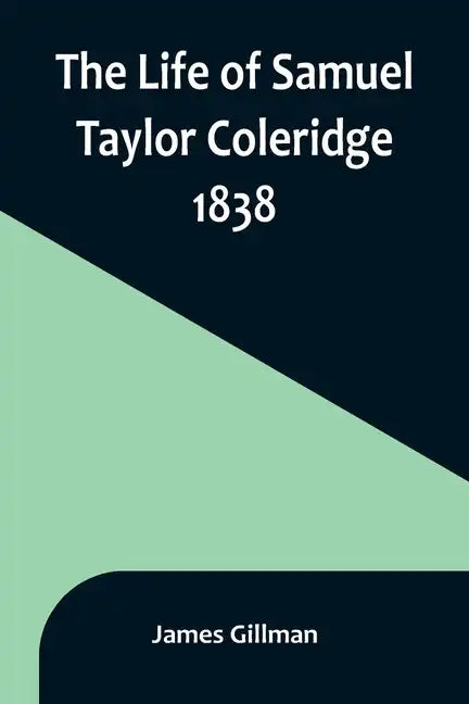 The Life of Samuel Taylor Coleridge: 1838 - Paperback