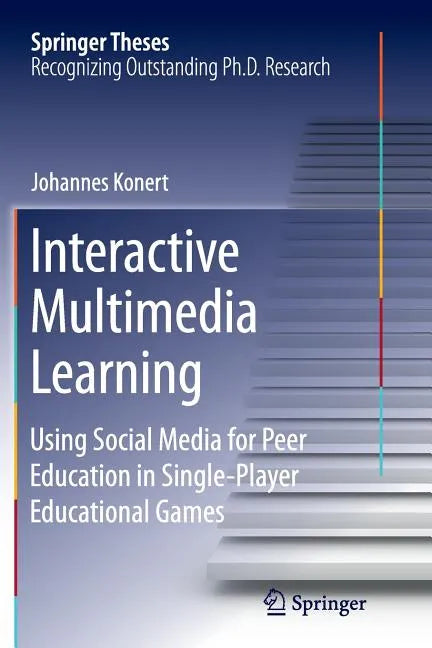 Interactive Multimedia Learning: Using Social Media for Peer Education in Single-Player Educational Games - Paperback