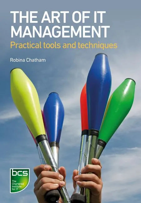 The Art of IT Management: Practical tools, techniques and people skills - Paperback
