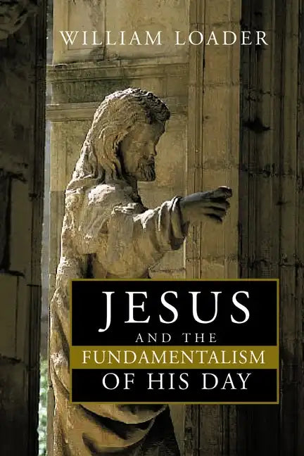 Jesus and the Fundamentalism of His Day - Paperback