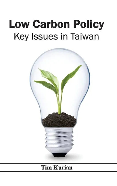 Low Carbon Policy: Key Issues in Taiwan - Hardcover