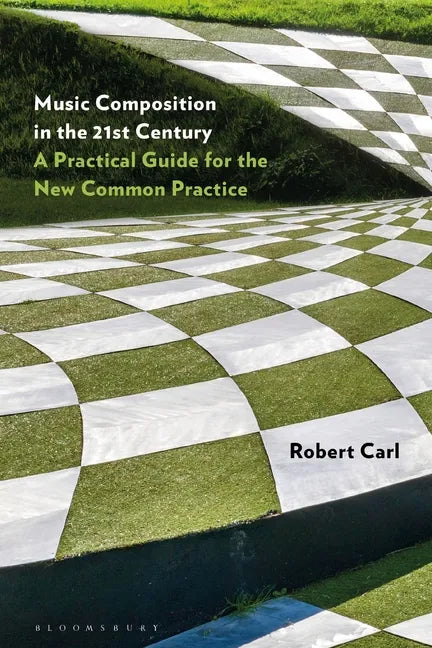Music Composition in the 21st Century: A Practical Guide for the New Common Practice - Hardcover
