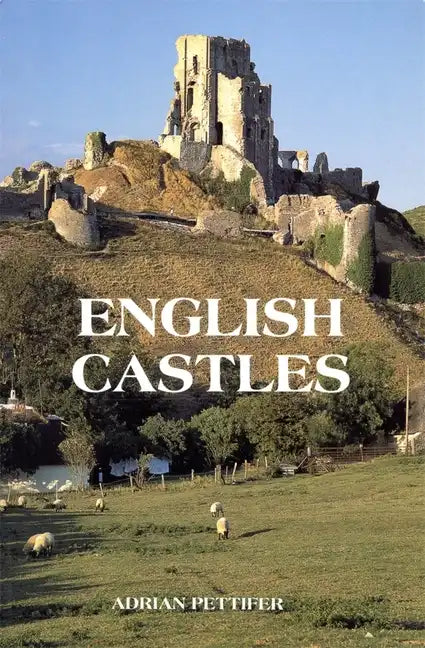 English Castles: A Guide by Counties - Paperback