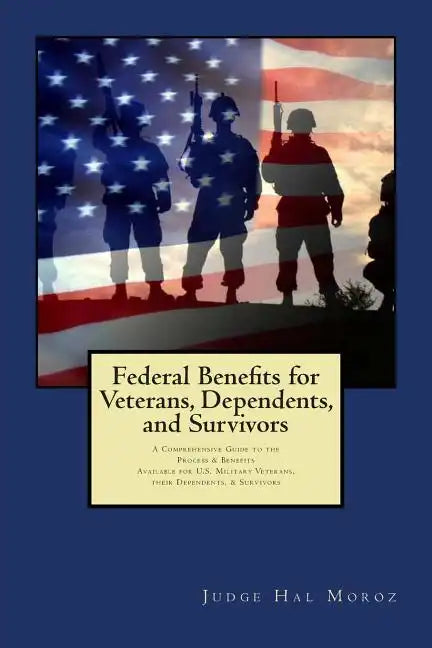 Federal Benefits for Veterans, Dependents and Survivors: A Comprehensive Guide to the Process & Benefits - Paperback