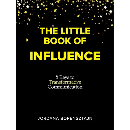 The Little Book of Influence: 8 Keys to Transformative Communication - Paperback