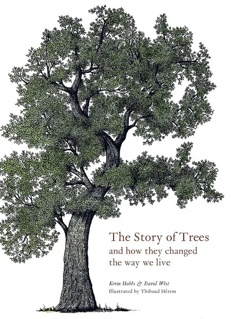 The Story of Trees: And How They Changed the World - Hardcover