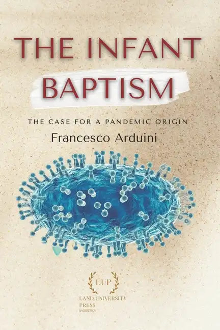 The infant baptism: The case for a pandemic origin - Paperback