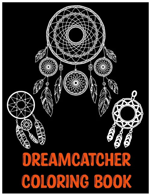 Dreamcatcher Coloring Book: An Adult Coloring Book of 25 Beautiful Native American Dream Catcher - Paperback