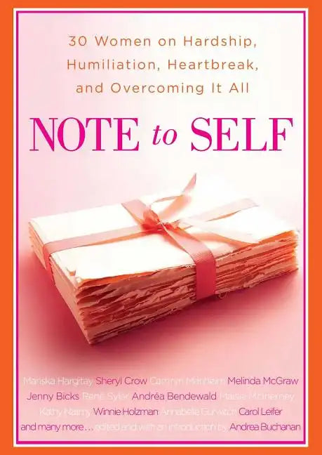 Note to Self: 30 Women on Hardship, Humiliation, Heartbreak, and - Paperback