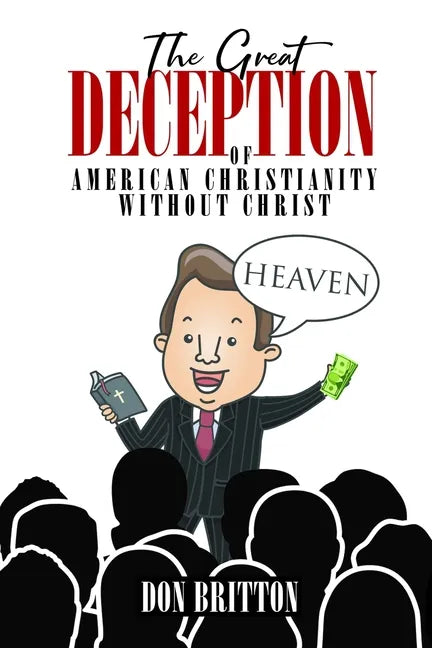 The Great Deception of American Christianity Without Christ - Paperback