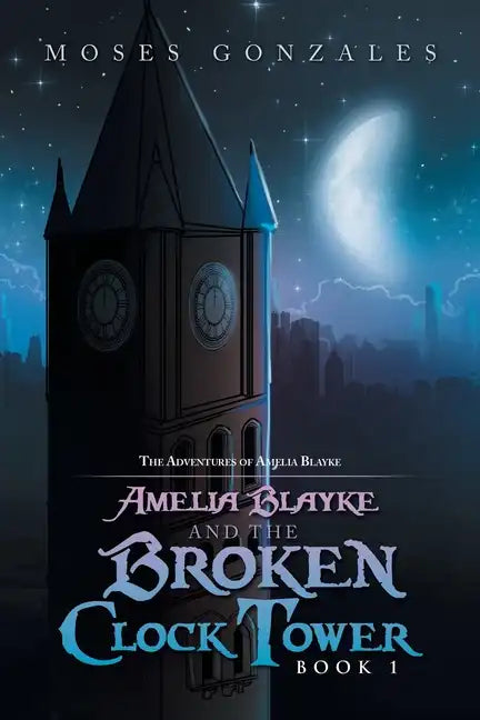 Amelia Blayke and the Broken Clock Tower - Paperback