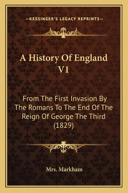 A History Of England V1: From The First Invasion By The Romans To The End Of The Reign Of George The Third (1829) - Paperback