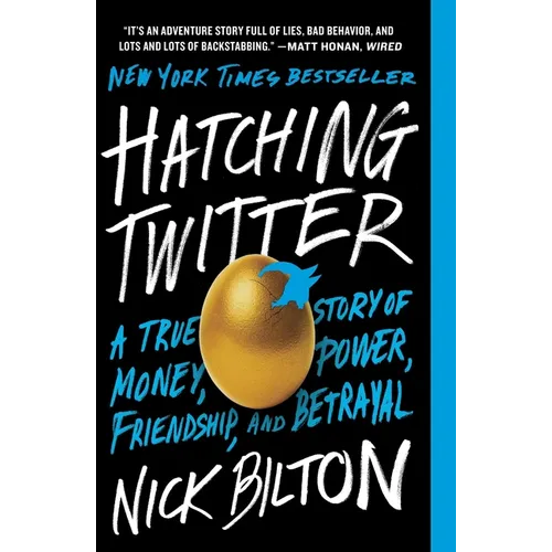 Hatching Twitter: A True Story of Money, Power, Friendship, and Betrayal - Paperback