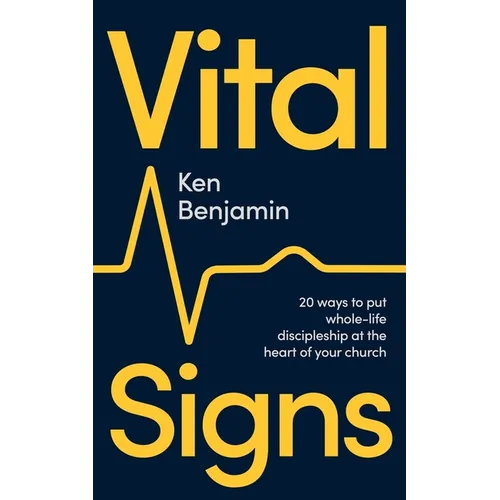 Vital Signs: 20 Ways to Put Whole-Life Discipleship at the Heart of Your Church - Paperback