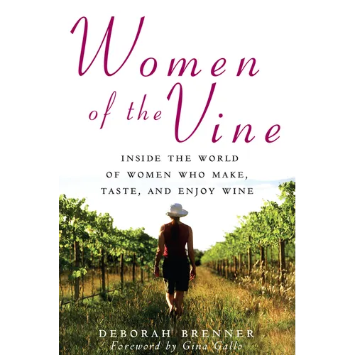 Women of the Vine: Inside the World of Women Who Make, Taste, and Enjoy Wine - Paperback
