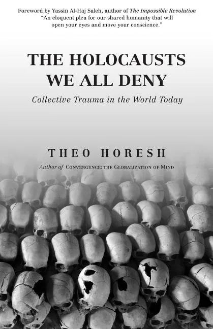 The Holocausts We All Deny: Collective Trauma in the World Today - Paperback