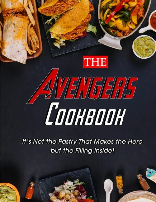The Avengers Cookbook: It's Not the Pastry That Makes the Hero but the Filling Inside! - Paperback