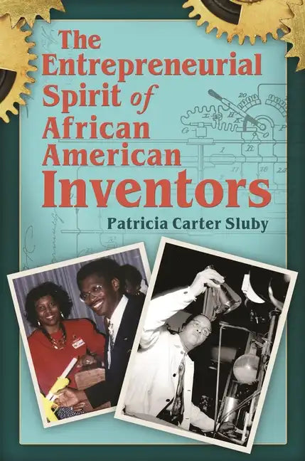 The Entrepreneurial Spirit of African American Inventors - Hardcover