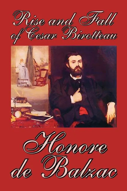Rise and Fall of Cesar Birotteau by Honore de Balzac, Fiction, Classics - Paperback