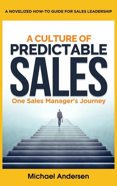 A Culture of Predictable Sales: One Sales Manager's Journey - Hardcover