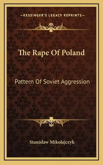The Rape of Poland: Pattern of Soviet Aggression - Hardcover