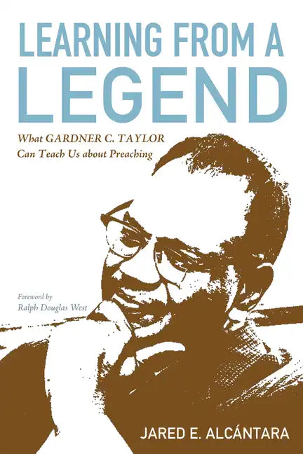 Learning from a Legend: What Gardner C. Taylor Can Teach Us about Preaching - Hardcover