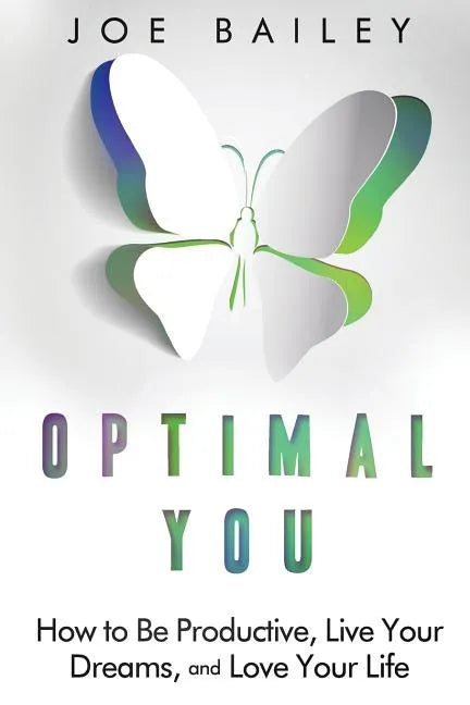 Optimal You: How to Be Productive, Live Your Dreams, and Love Your Life - Paperback
