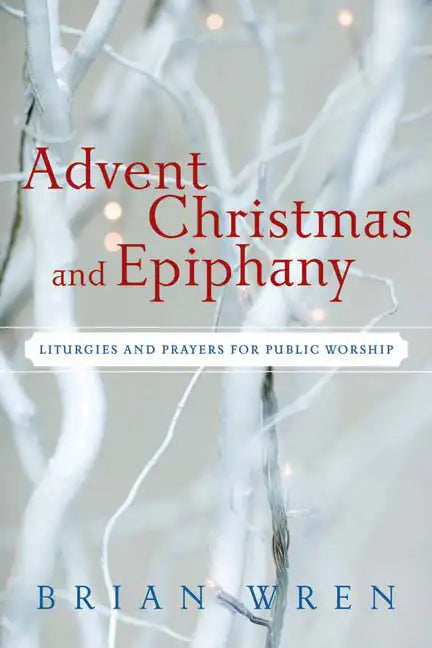 Advent, Christmas, and Epiphany: Liturgies and Prayers for Public Worship [With CDROM] - Paperback