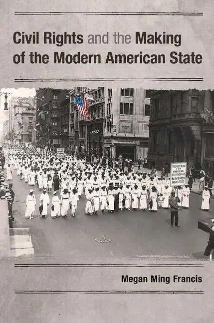 Civil Rights and the Making of the Modern American State - Paperback