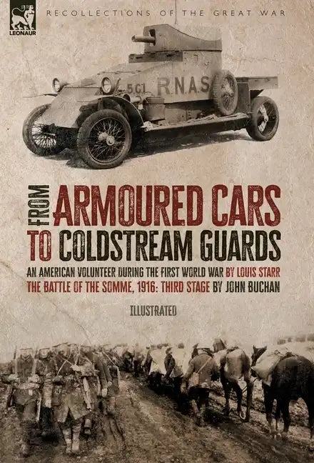 From Armoured Cars to Coldstream Guards: An American Volunteer During the First World War by Louis Starr The Battle of the Somme, 1916: Third Stage by - Hardcover