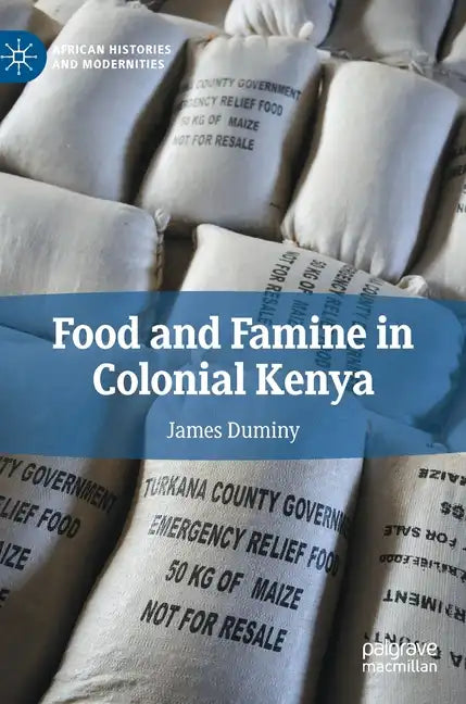 Food and Famine in Colonial Kenya - Hardcover