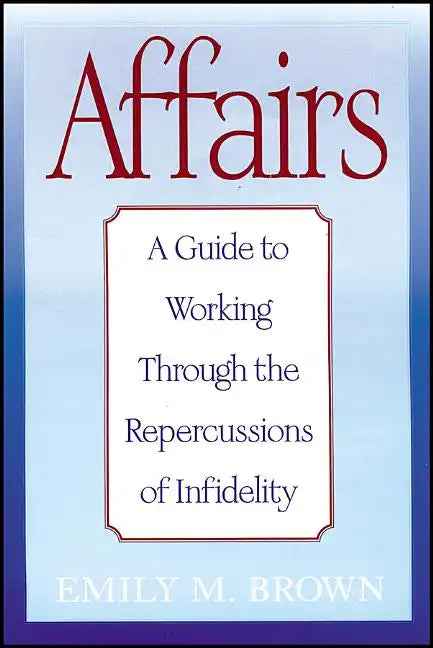 Affairs, (Special Large Print Amazon Edition): A Guide to Working Through the Repercussions of Infidelity - Paperback