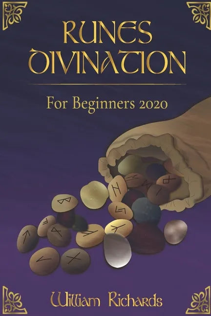 RUNES DIVINATION For Beginners 2020: Reading Runes, Magic, the Elder Futhark Runes - Paperback