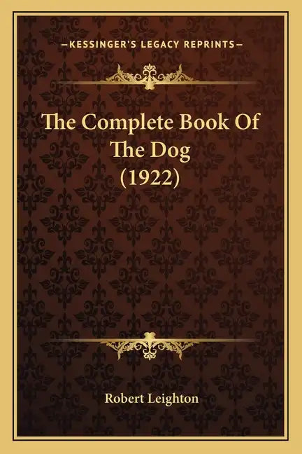 The Complete Book Of The Dog (1922) - Paperback