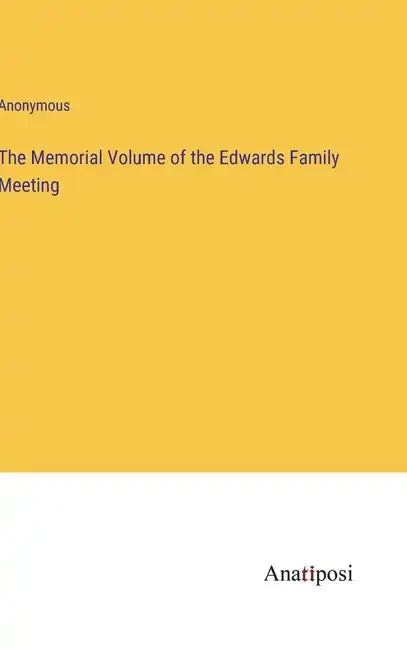 The Memorial Volume of the Edwards Family Meeting - Hardcover