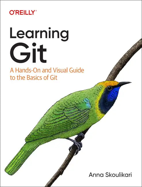 Learning Git: A Hands-On and Visual Guide to the Basics of Git - Paperback