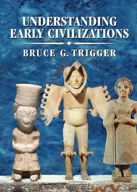 Understanding Early Civilizations: A Comparative Study - Hardcover