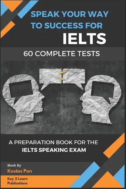Speak Your Way to Success: A Preparation Book For IELTS - 60 Complete Speaking Tests - Paperback
