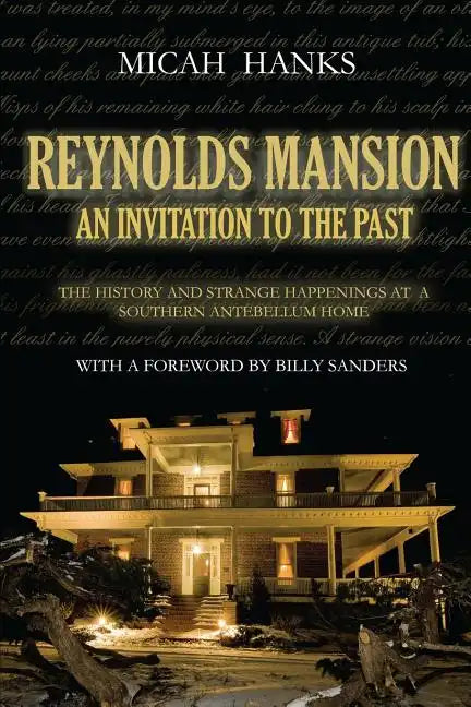 Reynolds Mansion: An Invitation to the Past: The History and Strange Happenings at a Southern Antebellum Home - Paperback