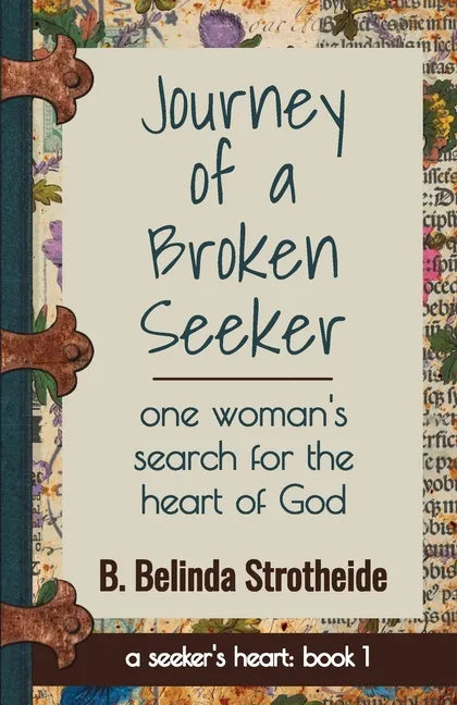 Journey of a Broken Seeker: one woman's search for the heart of God - Paperback
