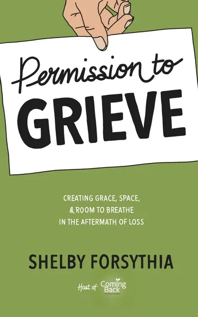 Permission to Grieve: Creating Grace, Space, & Room to Breathe in the Aftermath of Loss - Paperback