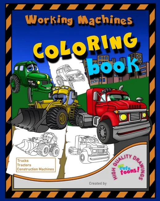 Working Machines Coloring Book: This coloring book teaches children about different working trucks and machines while having fun coloring. - Paperback