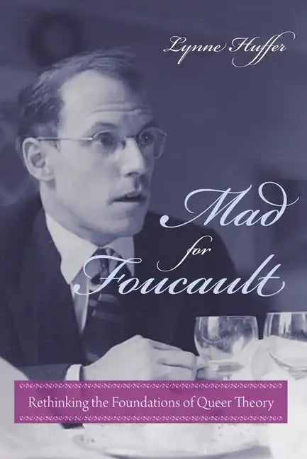 Mad for Foucault: Rethinking the Foundations of Queer Theory - Paperback