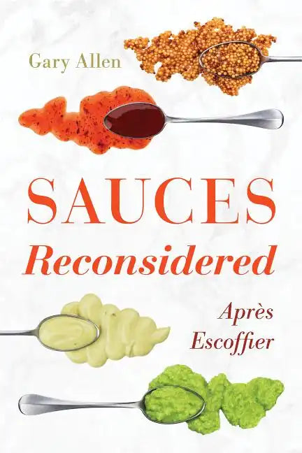 Sauces Reconsidered: Après Escoffier - Hardcover