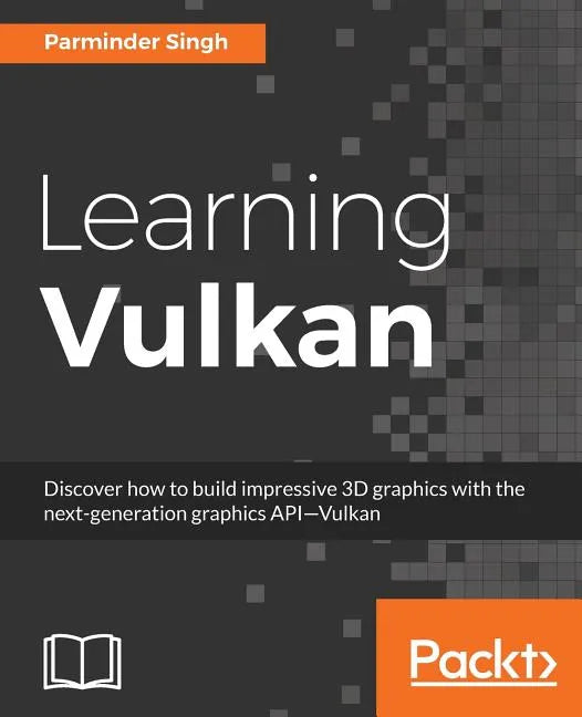 Learning Vulkan: Get introduced to the next generation graphics API-Vulkan - Paperback